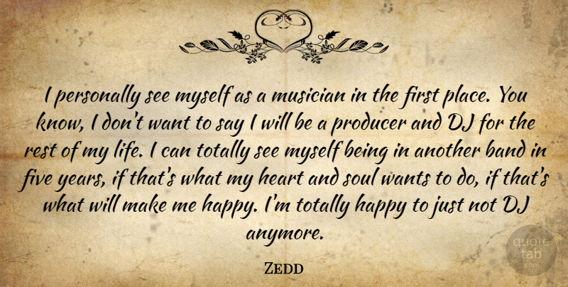 Zedd Quote About Band, Dj, Five, Life, Musician: I Personally See Myself As...