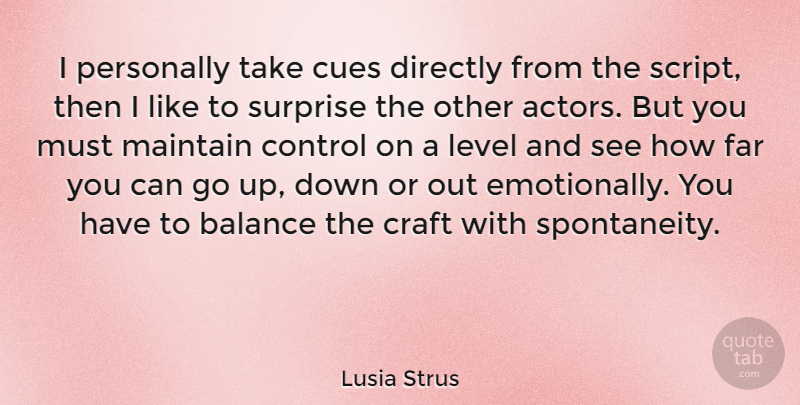 Lusia Strus Quote About Balance, Actors, Levels: I Personally Take Cues Directly...