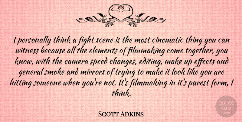Scott Adkins Quote About Cinematic, Effects, Elements, Filmmaking, General: I Personally Think A Fight...