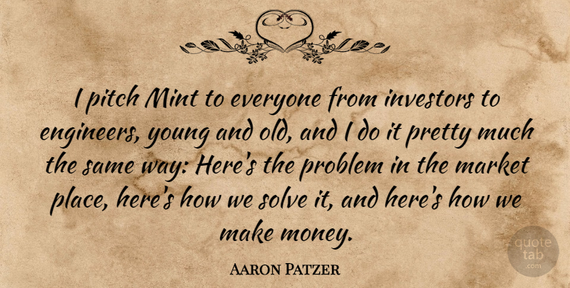 Aaron Patzer Quote About Investors, Market, Mint, Money, Pitch: I Pitch Mint To Everyone...