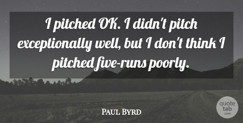 Paul Byrd Quote About Pitch: I Pitched Ok I Didnt...