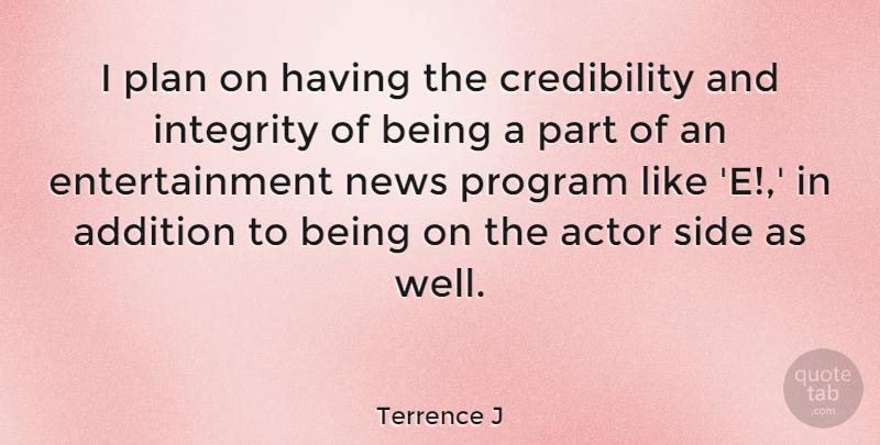 Terrence J Quote About Integrity, News, Actors: I Plan On Having The...
