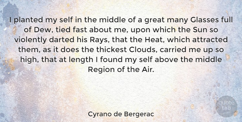 Cyrano de Bergerac Quote About Clouds, Glasses, Air: I Planted My Self In...