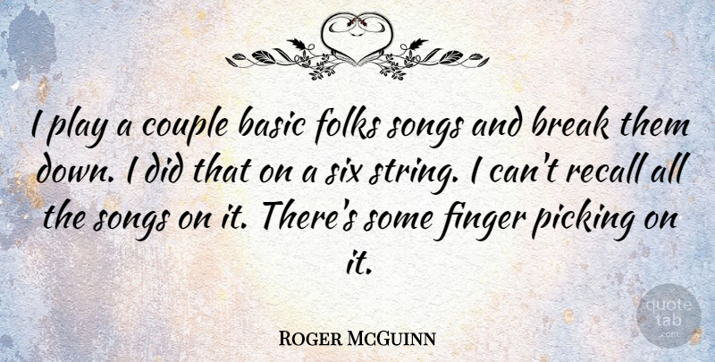 Roger McGuinn Quote About Song, Couple, Play: I Play A Couple Basic...