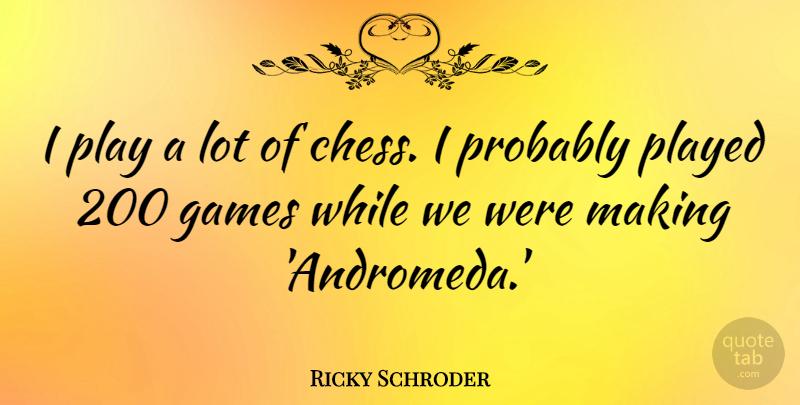 Ricky Schroder Quote About Games, Play, Chess: I Play A Lot Of...