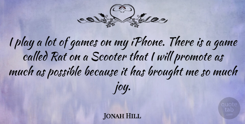 Jonah Hill Quote About Games, Play, Iphone: I Play A Lot Of...