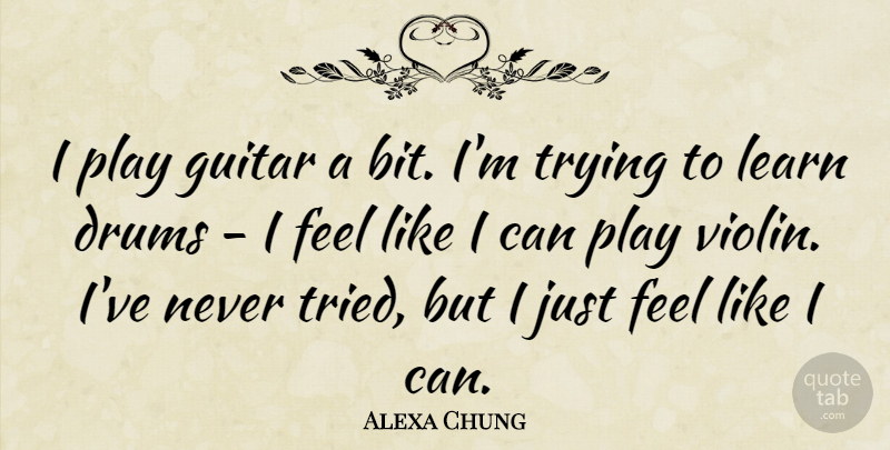 Alexa Chung Quote About Guitar, Play, Trying: I Play Guitar A Bit...