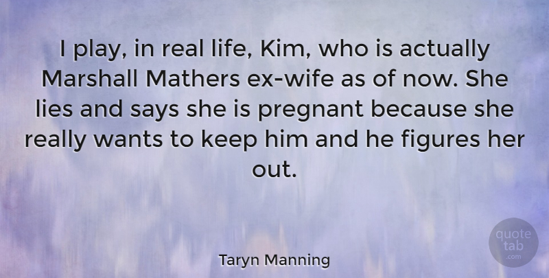 Taryn Manning Quote About Real, Lying, Pregnancy: I Play In Real Life...