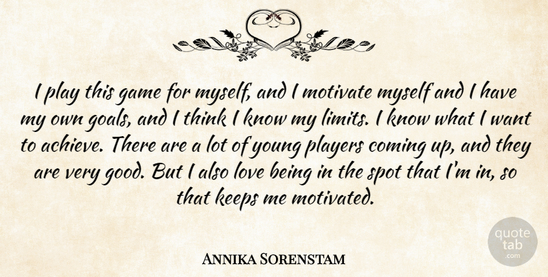 Annika Sorenstam Quote About Coming, Game, Keeps, Love, Motivate: I Play This Game For...
