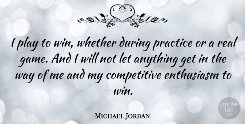 Michael Jordan Quote About Success, Basketball, Inspirational Sports: I Play To Win Whether...