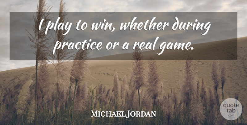 Michael Jordan Quote About Inspirational, Basketball, Real: I Play To Win Whether...