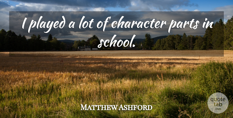 Matthew Ashford Quote About School, Character: I Played A Lot Of...