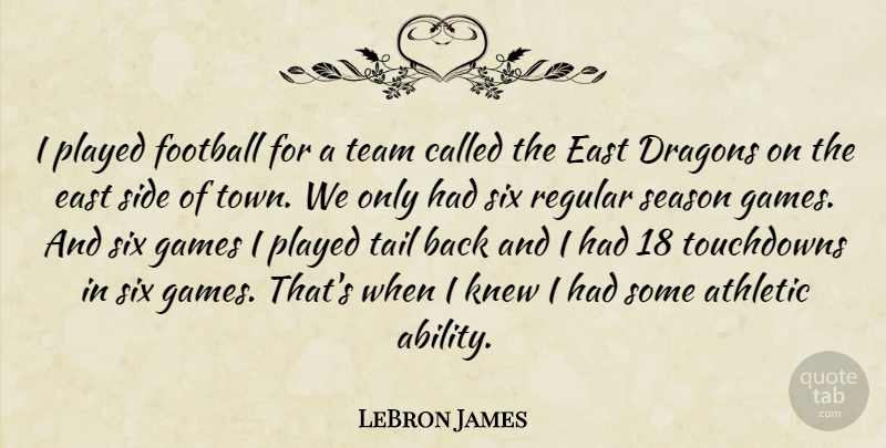 LeBron James Quote About Football, Team, Dragons: I Played Football For A...