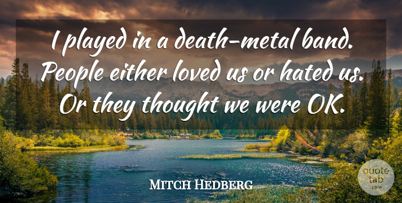 Mitch Hedberg Quote About Funny, Humor, People: I Played In A Death...
