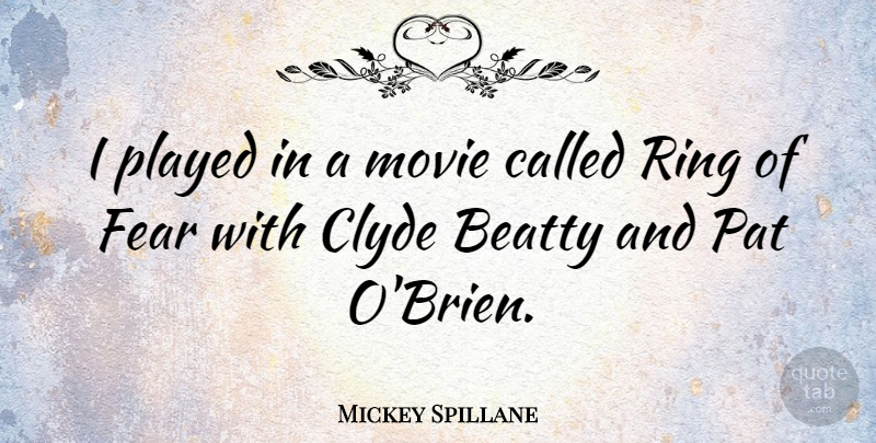 Mickey Spillane Quote About Rings, Beatty: I Played In A Movie...