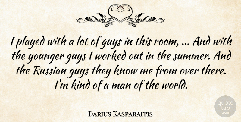 Darius Kasparaitis Quote About Guys, Man, Played, Russian, Worked: I Played With A Lot...