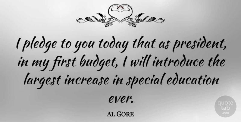 Al Gore Quote About President, Special, Today: I Pledge To You Today...
