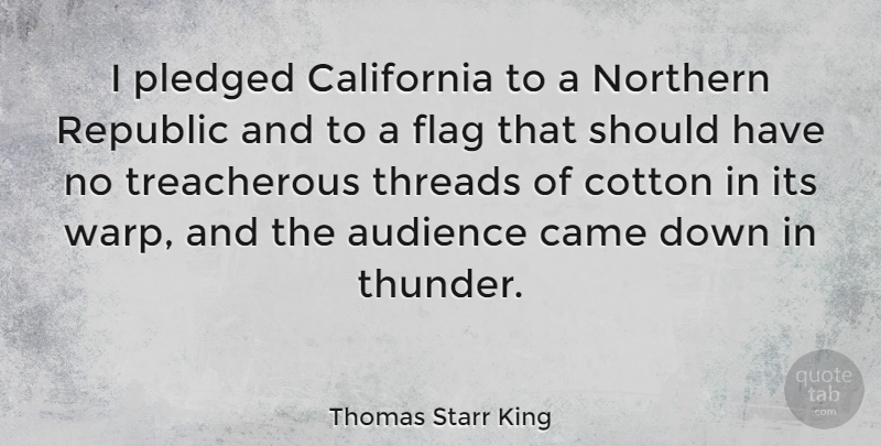 Thomas Starr King Quote About California, Came, Cotton, Northern: I Pledged California To A...