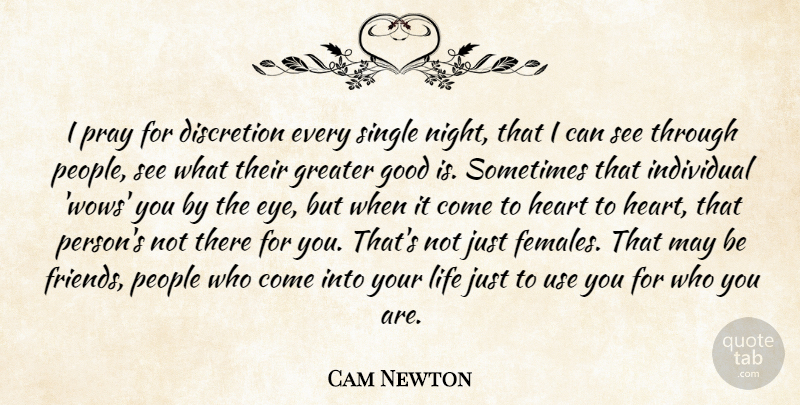 Cam Newton Quote About Discretion, Good, Greater, Individual, Life: I Pray For Discretion Every...