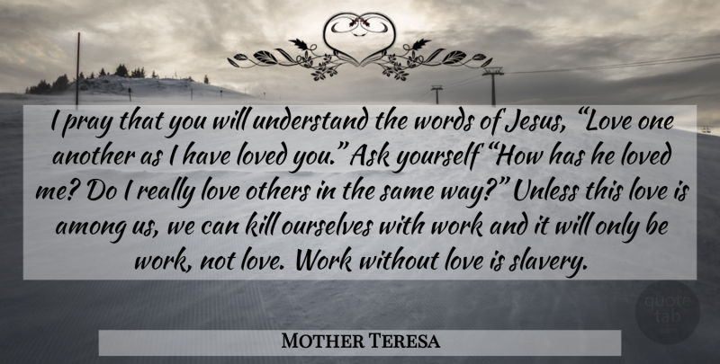Mother Teresa Quote About Jesus, Love Is, Slavery: I Pray That You Will...