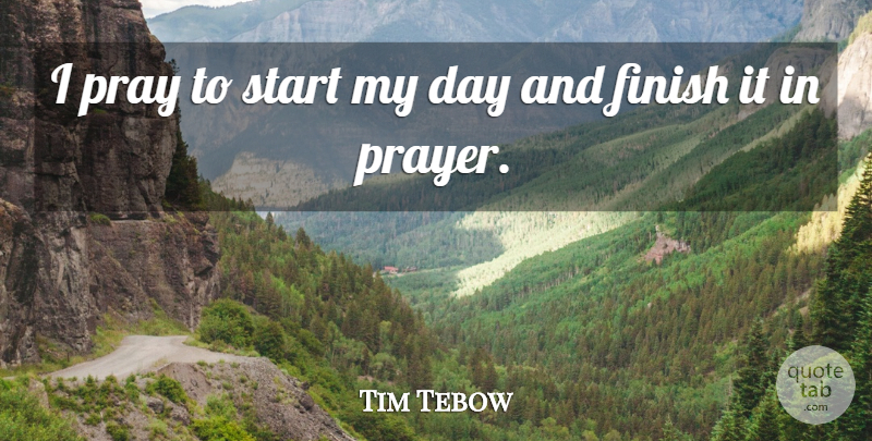 Tim Tebow Quote About undefined: I Pray To Start My...