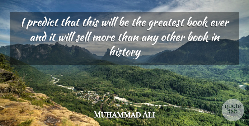 Muhammad Ali Quote About Book, Boxing, Greatest Book: I Predict That This Will...