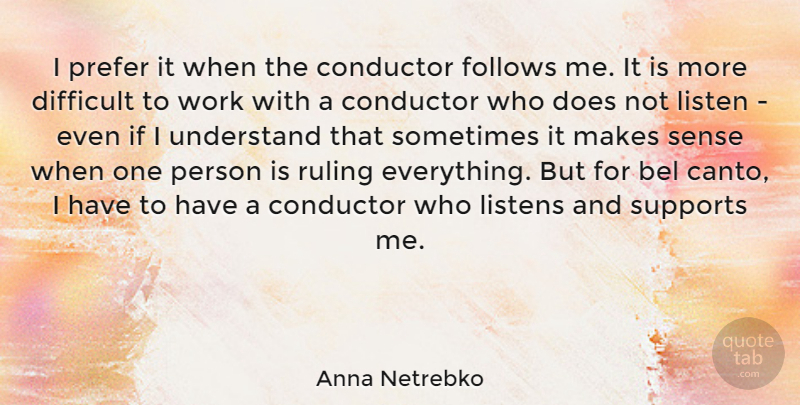 Anna Netrebko Quote About Support, Doe, Sometimes: I Prefer It When The...