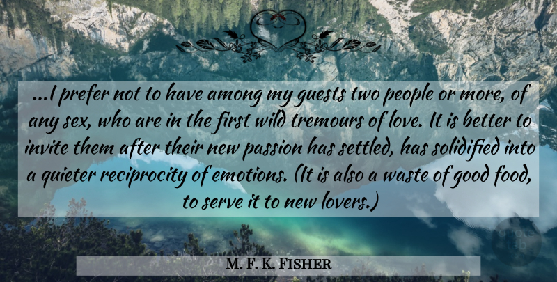 M. F. K. Fisher Quote About Sex, Food, Passion: I Prefer Not To Have...