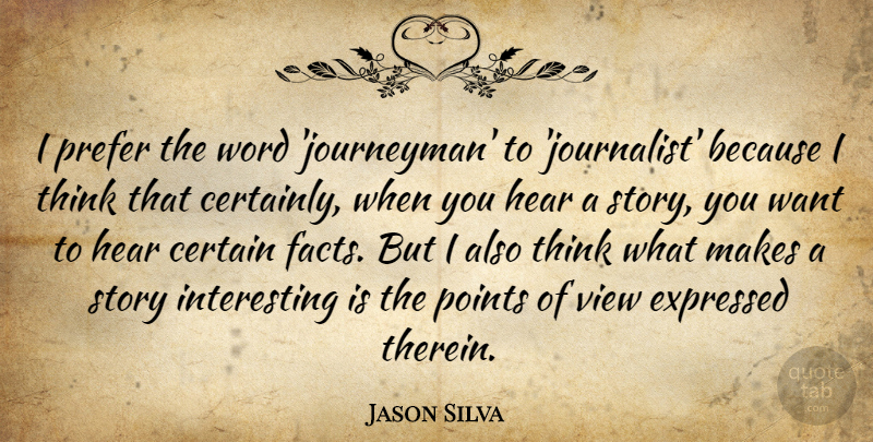 Jason Silva Quote About Certain, Expressed, Points, Prefer, Word: I Prefer The Word Journeyman...