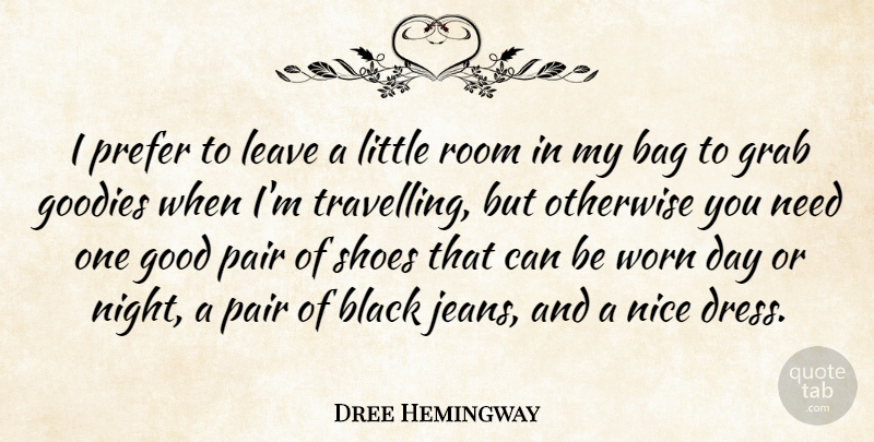 Dree Hemingway Quote About Nice, Night, Jeans: I Prefer To Leave A...