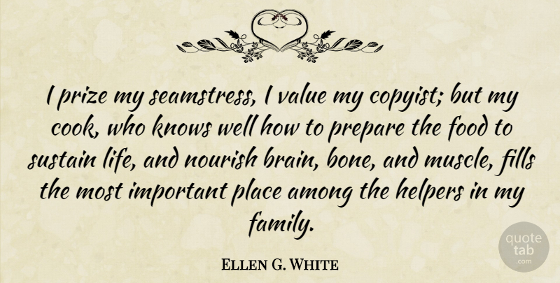 Ellen G. White Quote About Brain, Important, Bones: I Prize My Seamstress I...