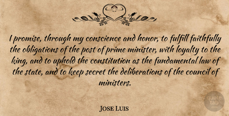 Jose Luis Quote About Conscience, Constitution, Council, Faithfully, Fulfill: I Promise Through My Conscience...
