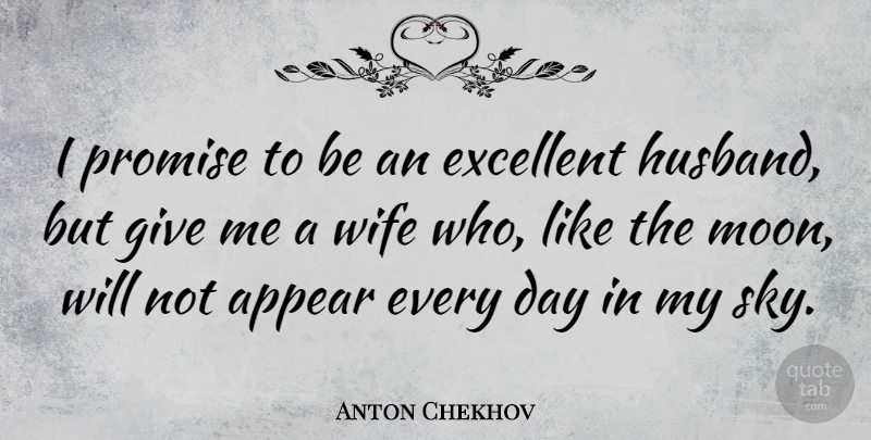 Anton Chekhov Quote About Husband, Moon, Sky: I Promise To Be An...