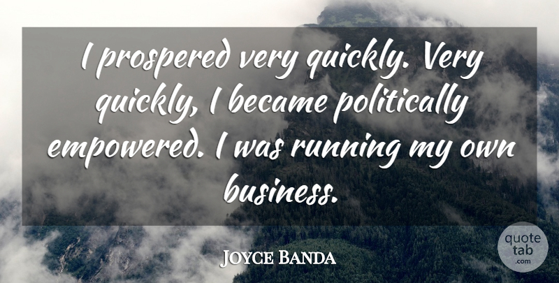 Joyce Banda Quote About Business, Running: I Prospered Very Quickly Very...