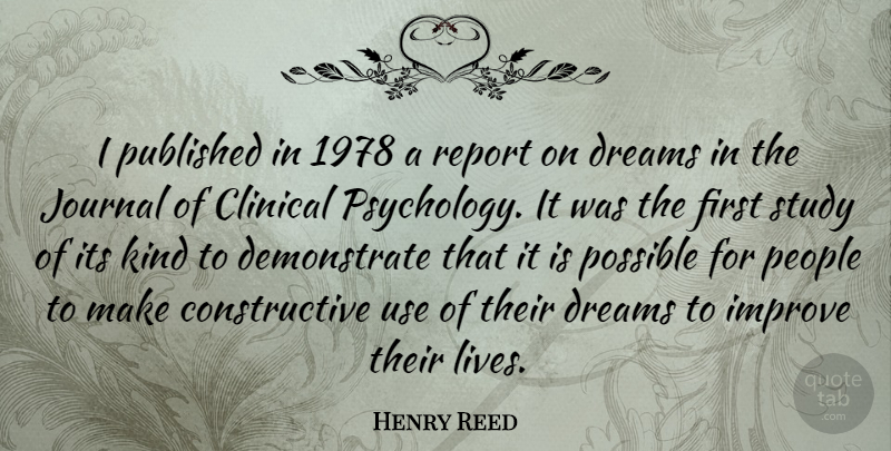 Henry Reed Quote About Dream, People, Psychology: I Published In 1978 A...