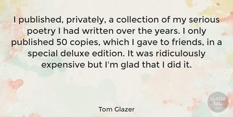 Tom Glazer Quote About Years, Special, Serious: I Published Privately A Collection...