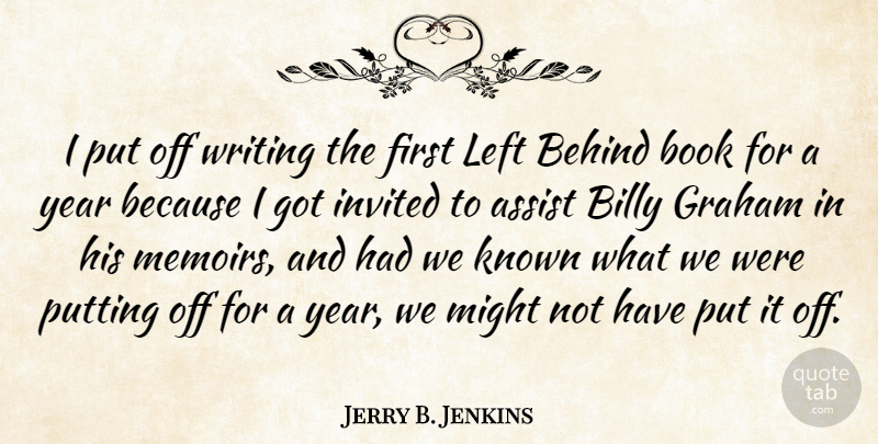 Jerry B. Jenkins Quote About Book, Writing, Years: I Put Off Writing The...