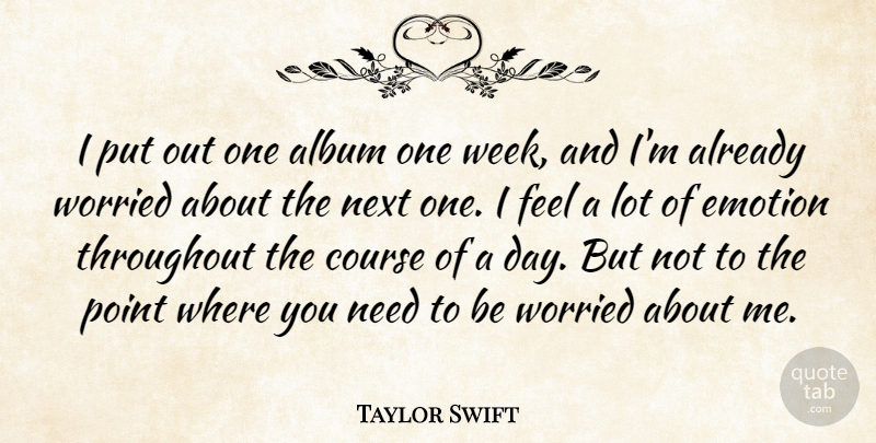 Taylor Swift Quote About Albums, Needs, Next: I Put Out One Album...