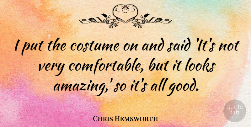 Chris Hemsworth Quote About Costumes, Looks, Funny Halloween: I Put The Costume On...