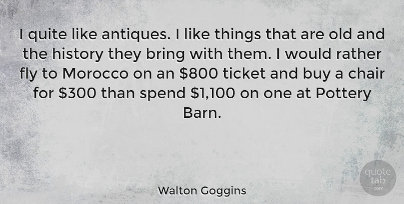 Walton Goggins Quote About Barns, Pottery, Antiques: I Quite Like Antiques I...