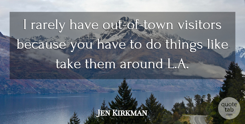 Jen Kirkman Quote About undefined: I Rarely Have Out Of...