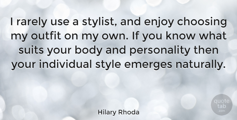 Hilary Rhoda Quote About Personality, Style, Use: I Rarely Use A Stylist...
