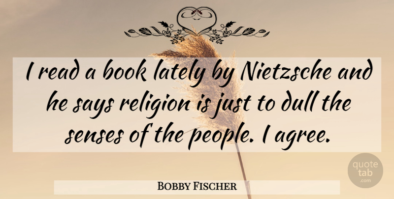 Bobby Fischer Quote About Book, People, Dull: I Read A Book Lately...
