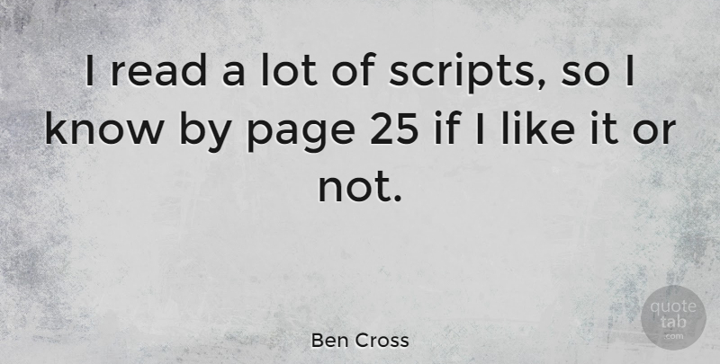 Ben Cross Quote About Scripts, Pages, Ifs: I Read A Lot Of...