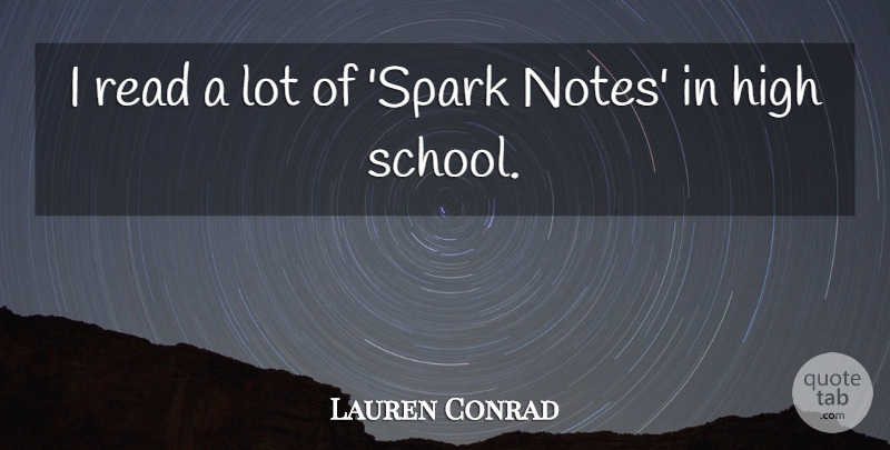 Lauren Conrad Quote About School, High School, Sparks: I Read A Lot Of...