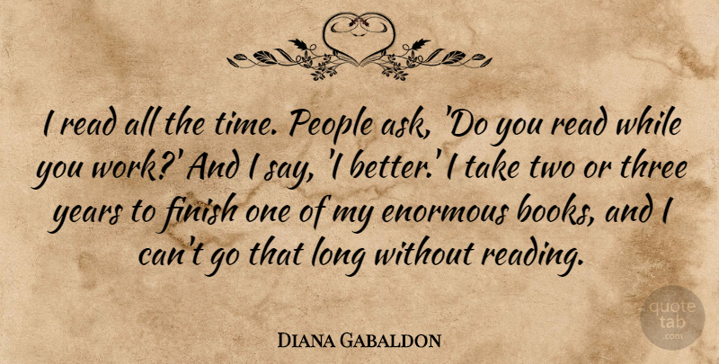 Diana Gabaldon Quote About Book, Reading, Years: I Read All The Time...