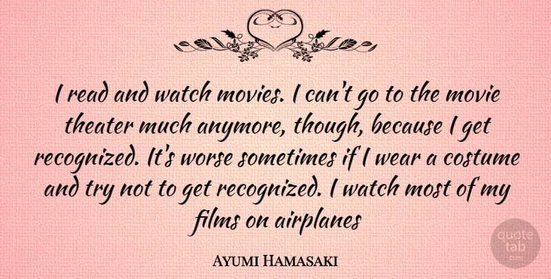 Ayumi Hamasaki Quote About Airplane, Trying, Costumes: I Read And Watch Movies...