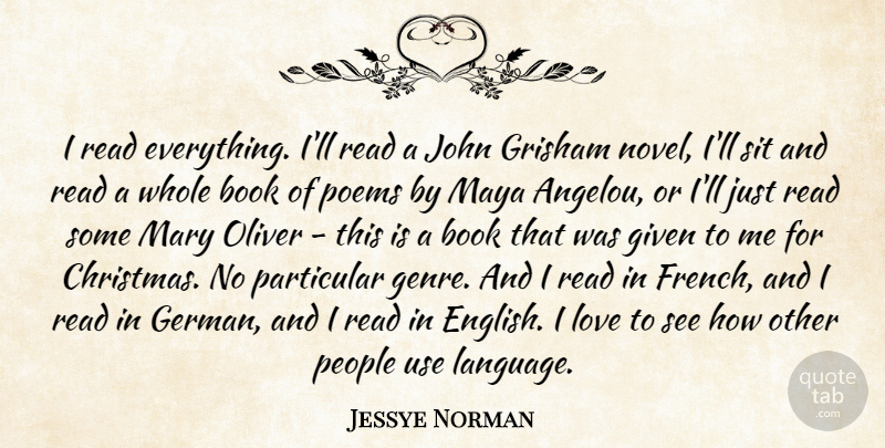Jessye Norman Quote About Christmas, Given, John, Love, Mary: I Read Everything Ill Read...