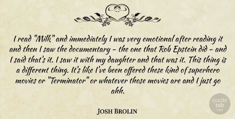 Josh Brolin Quote About Daughter, Reading, Emotional: I Read Milk And Immediately...
