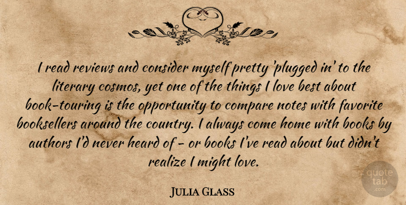 Julia Glass Quote About Authors, Best, Books, Compare, Consider: I Read Reviews And Consider...